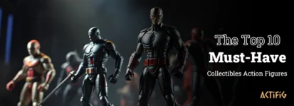 Top 10 Must-Have Collectibles Action Figures