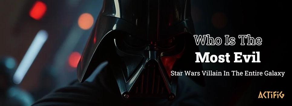 Who is the most evil Star Wars villain in the entire galaxy